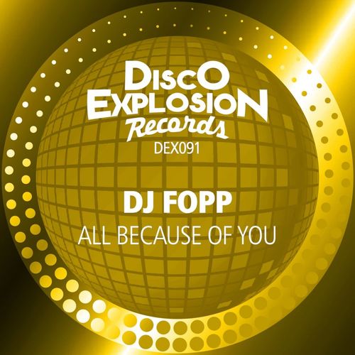 DJ Fopp - All Because Of You / Disco Explosion Records