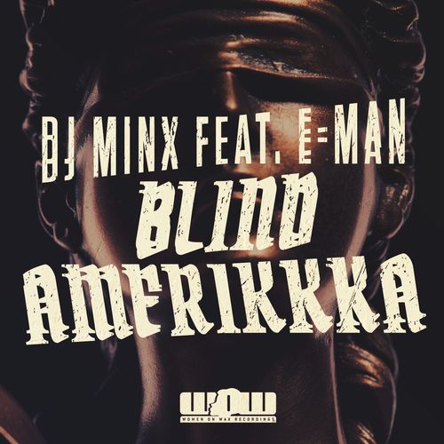 Dj Minx ft E-Man - Blind Amerikkka / Women On Wax Recordings