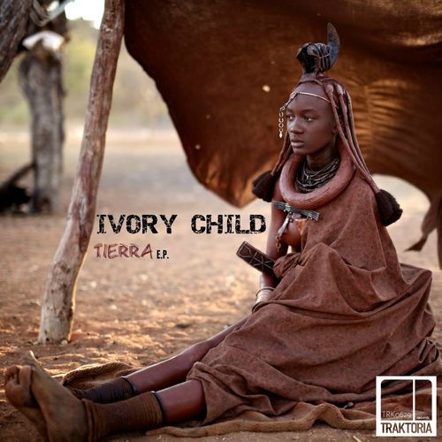 Ivory Child - Tierra E.P. / Traktoria