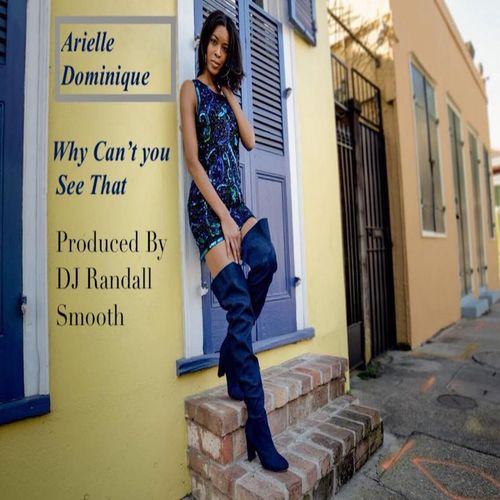 Arielle D. - Why Can't You See That / ChiNolaSoul