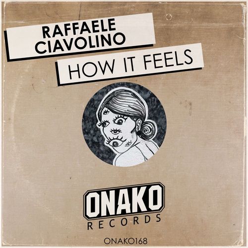 Raffaele Ciavolino - How It Feels / Onako Records