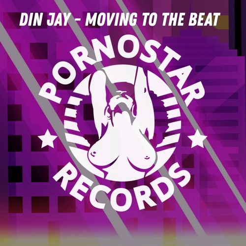 Din Jay - Moving to the Beat / PornoStar Records