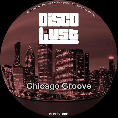Disco Lust - Chicago Groove / Dusty Disko