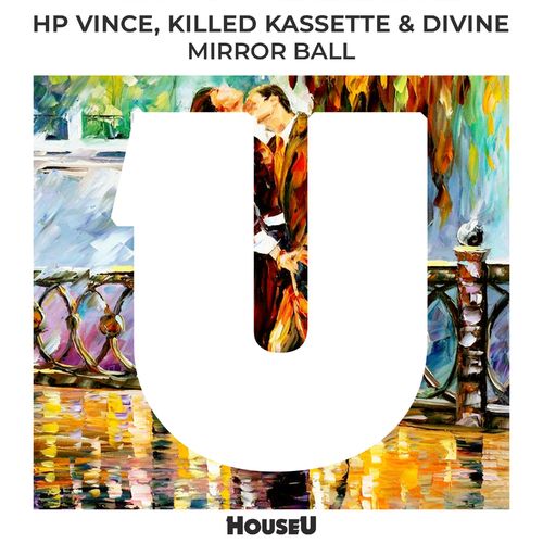 HP Vince, Killed Kassette, Divine (NL) - Mirror Ball / HouseU
