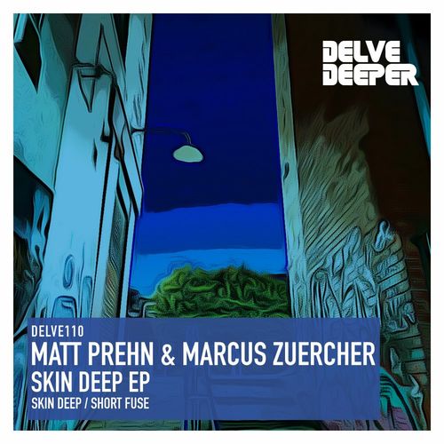 Matt Prehn & Marcus Zuercher - Skin Deep E.P. / Delve Deeper Recordings