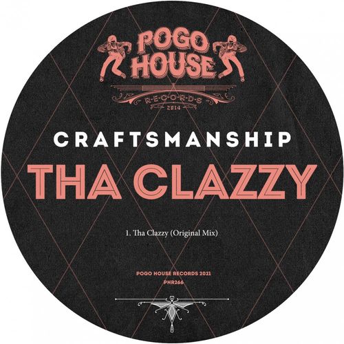Craftsmanship - Tha Clazzy / Pogo House Records