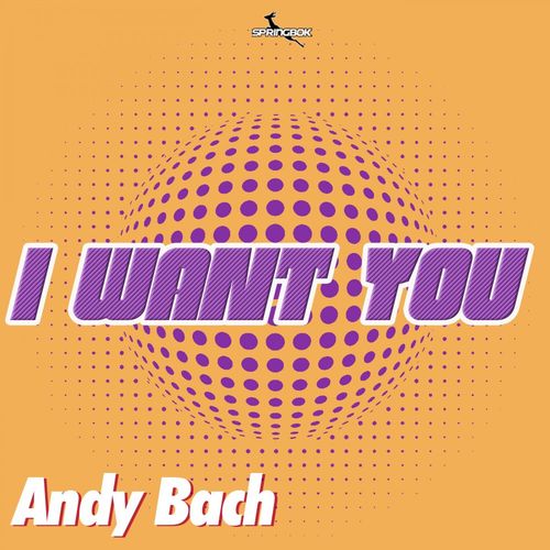 Andy Bach - I Want You / Springbok Records