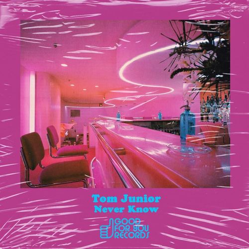 Tom Junior - Never Know / Good For You Records