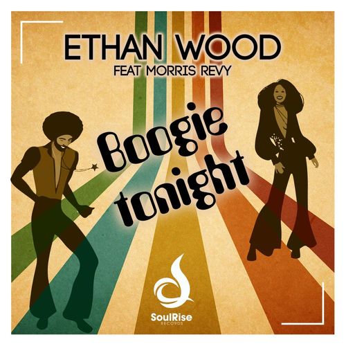Ethan Wood/Morris Revy - Boogie Tonight / SoulRise Records
