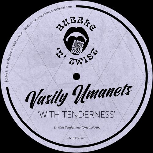 Vasily Umanets - With Tenderness / Bubble 'N' Twist Records