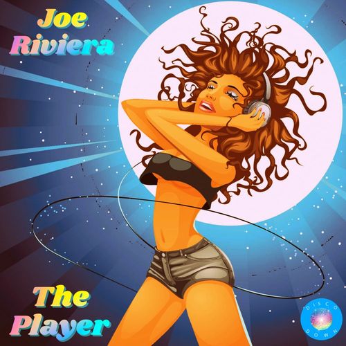 Joe Riviera - The Player / Disco Down