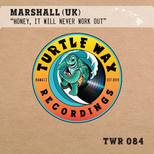 Marshall (UK) - Honey, It Will Never Work Out / Turtle Wax Recordings