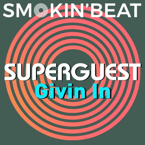 Superguest - Givin In / Smokin' Beat
