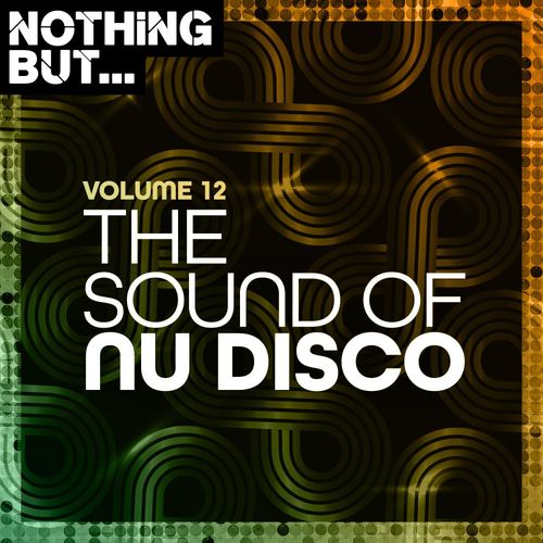 VA - Nothing But... The Sound of Nu Disco, Vol. 12 / Nothing But