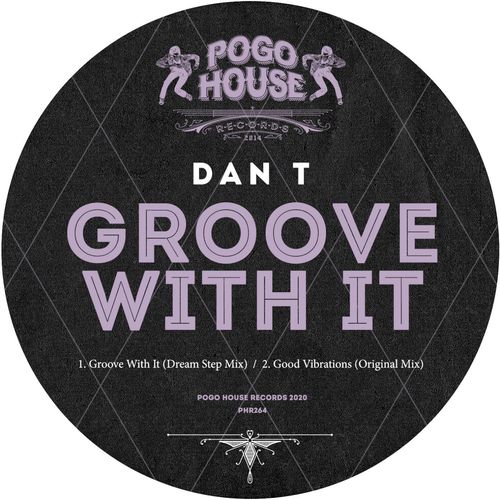 Dan T - Groove With It / Pogo House Records