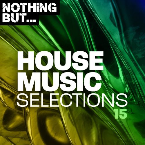 VA - Nothing But... House Selections, Vol. 15 / Nothing But