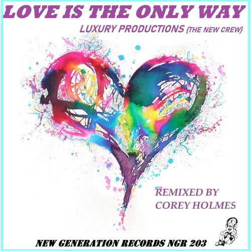 Luxury Productions & The New Crew - Love Is The Only Way / New Generation Records