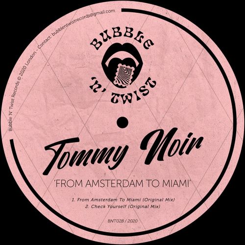 DJ Tommy Noir - From Amsterdam To Miami / Bubble 'N' Twist Records