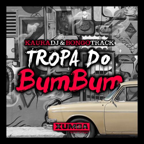 KauraDj & Bongotrack - Tropa Do BumBum Remix / Xumba Recordings