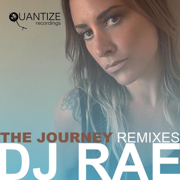 DJ Rae - The Journey Remixes / Quantize Recordings
