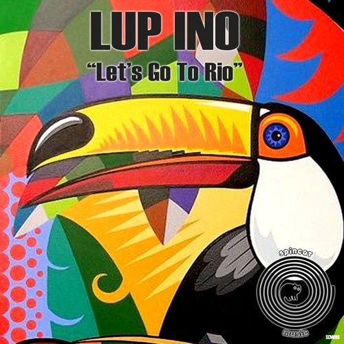 Lup Ino - Let's Go To Rio / SpinCat Music