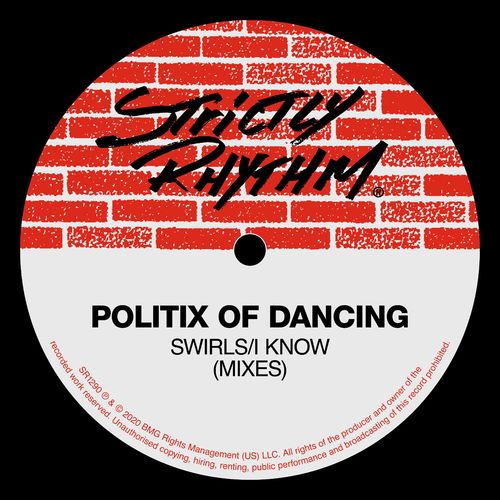 Politix of Dancing - Swirls / I Know (Mixes) / Strictly Rhythm Records