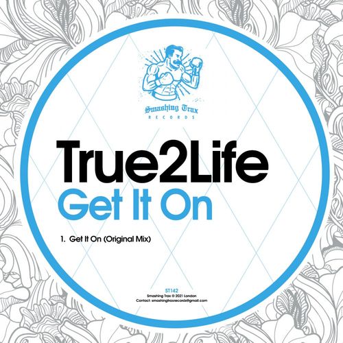 True2Life - Get It On / Smashing Trax Records