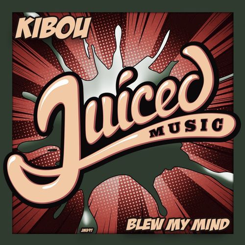 Kibou - Blew My Mind / Juiced Music