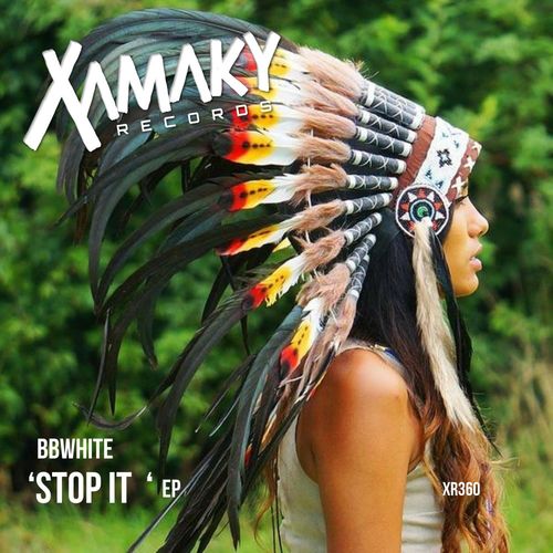 BBwhite - Stop It / Xamaky Records