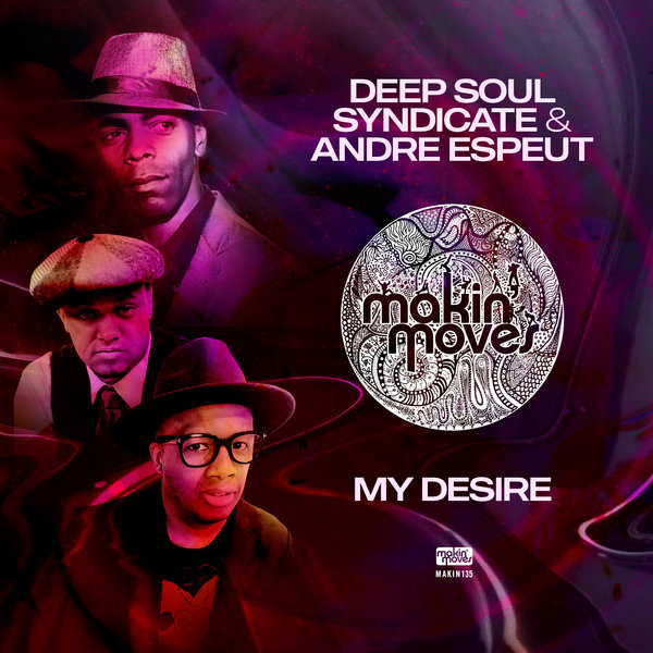 Deep Soul Syndicate & Andre Espeut - My Desire / Makin Moves