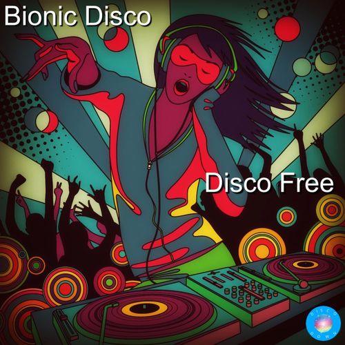 Bionic Disco - Disco Free (2021 Rework) / Disco Down
