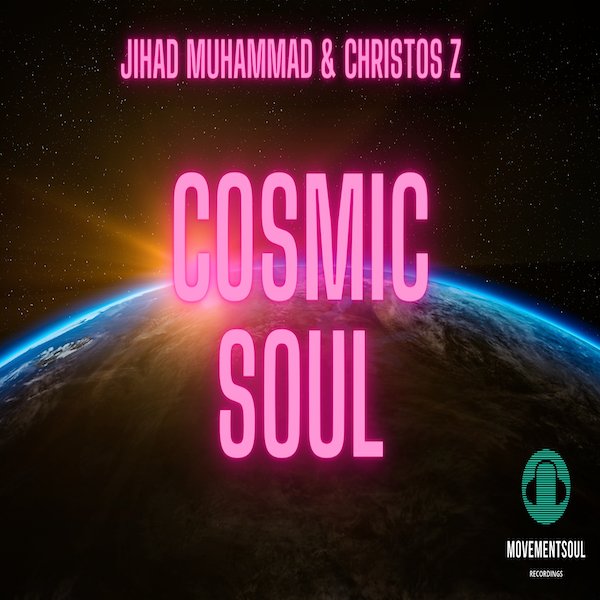 Jihad Muhammad & Christos Z - Cosmic Soul / Movement Soul