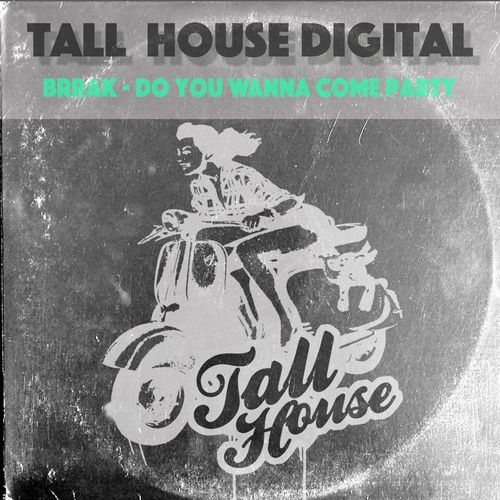 Brrak - Do You Wanna Come Party / Tall House Digital