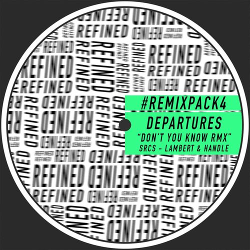 Departures - Don't You Know - Remix Pack 4 / Refined