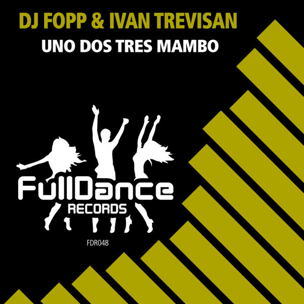 DJ Fopp & Ivan Trevisan - Uno Dos Tres Mambo / Full Dance Records