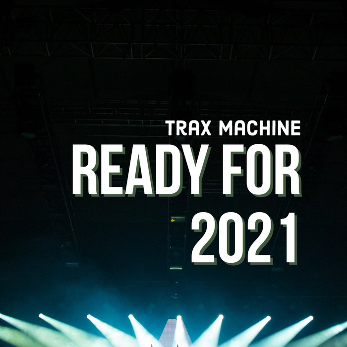 Trax Machine - Ready For 2021 / Mycrazything