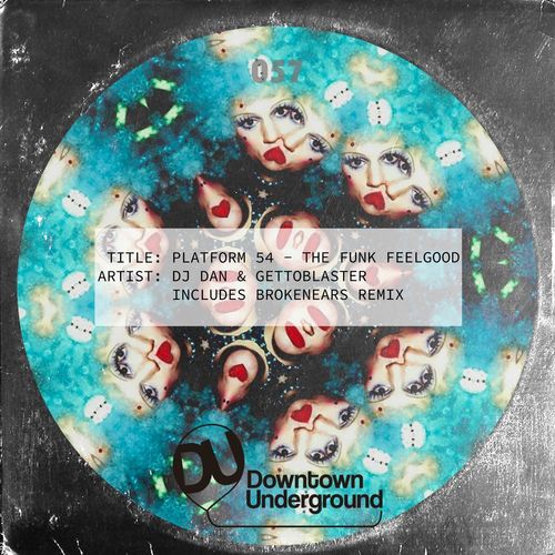 DJ Dan & Gettoblaster - Platform 54 - The Funk Feelgood / Downtown Underground