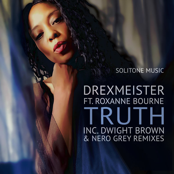 Drexmeister feat. Roxanne Bourne - Truth / Solitone Music