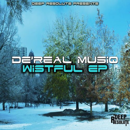 De'Real Musiq - Wistful EP / Deep Resolute (PTY) LTD