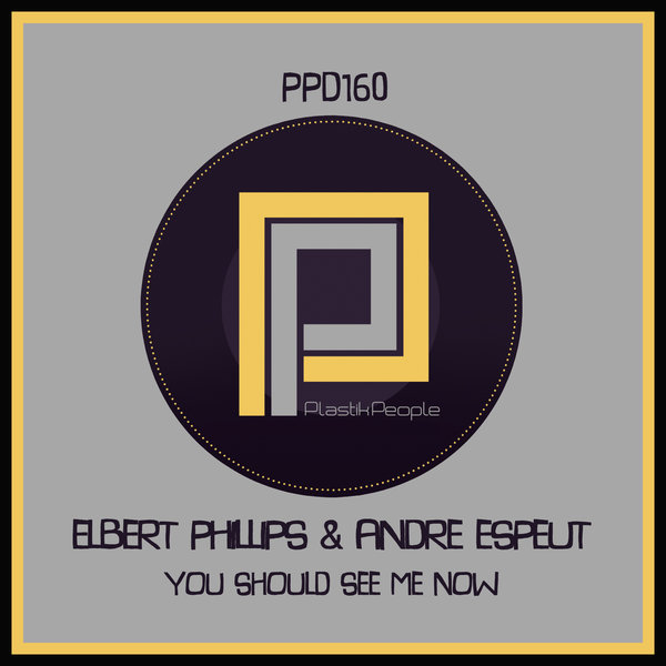 Elbert Phillips & Andre Espeut - You Should See Me Now / Plastik People Digital