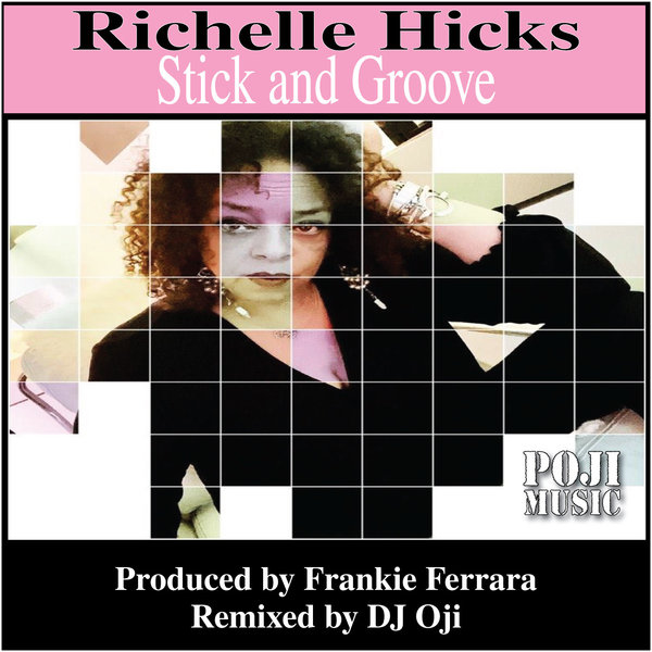 Richelle Hicks - Stick And Groove / POJI Records
