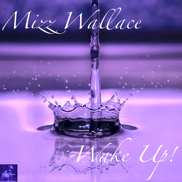 Mizz Wallace - Wake Up! / Miggedy Entertainment