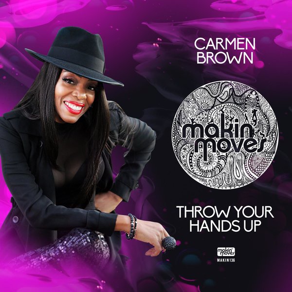 Carmen Brown - Throw Your Hands Up / Makin Moves