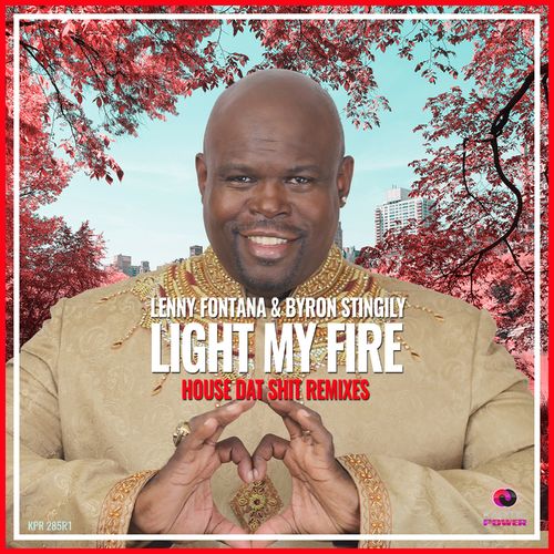 Lenny Fontana & Byron Stingily - Light My Fire (House Dat Shit Remixes) / Karmic Power Records