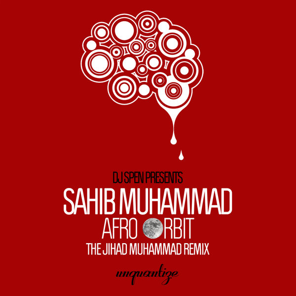 Sahib Muhammad - Afro Orbit (The Jihad Muhammad Remix) / Unquantize