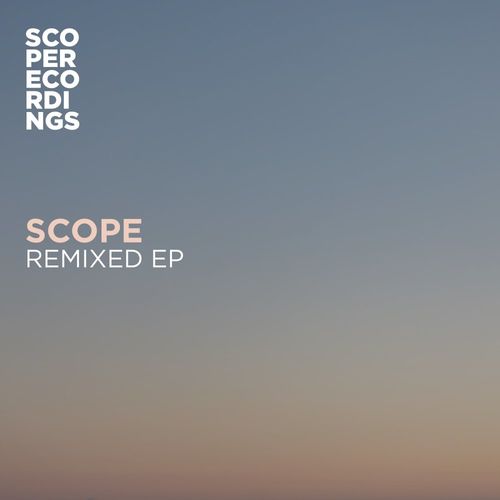 Scope - Remixed EP / Scope Recordings (UK)