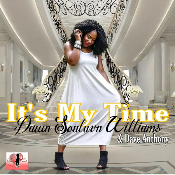 Dawn Souluvn Williams - It's My Time / Souluvn Entertainment