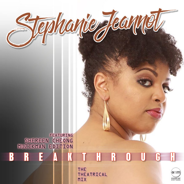 Stephanie Jeannot - Breakthrough - The Theatrical Mix / Exemplary Music Makerz