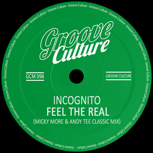Incognito - Feel The Real (Micky More & Andy Tee Remix) / Groove Culture