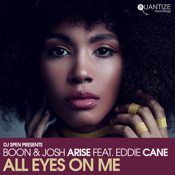 Boon and Josh Arise feat. Eddie Cane - All Eyes On Me / Quantize Recordings